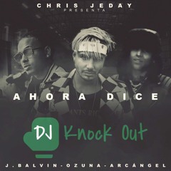 Chris Jeday - Ahora Dice (DJ Knock Out Remix) Ft Luciati