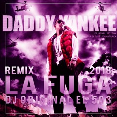 LA FUGA - DADDY YANKEE (RMX 2K18 DJ ORIGINAL EL 593)(DESCARGAR EN BUY)
