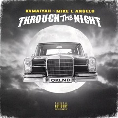 Kamaiyah Ft MikeL Angelo - Through The Night Produced x Yoda Yae 1K