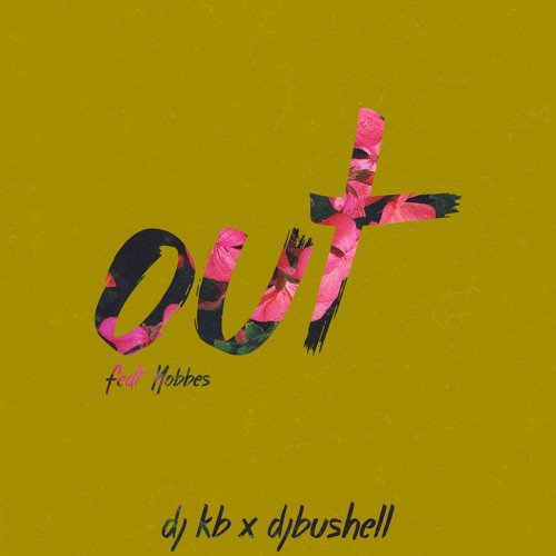 DJ KB x DjBushell - Out (feat. Hobbes)[Out Now]