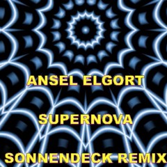 ANSEL ELGORT - SUPERNOVA (SONNENDECK REMIX)
