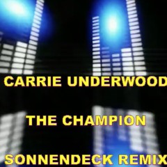 CARRIE UNDERWOOD - THE CHAMPION  (SONNENDECK REMIX)