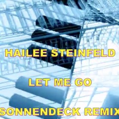 HAILEE STEINFELD - LET ME GO  (SONNENDECK REMIX)