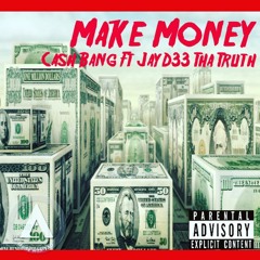 Make Money Cash Ft. JayD33 Tha Truth