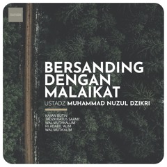 10. BERSANDING DENGAN MALAIKAT - Ustadz Muhammad Nuzul Dzikri