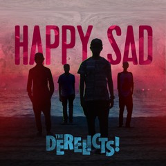 The Derelicts - Happy Sad