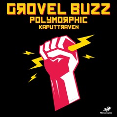 Polymorphic - Grovel Buzz