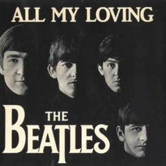 All my loving - The beatles