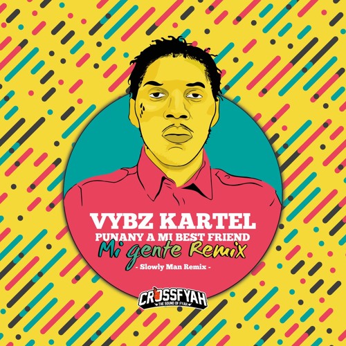 Stream VYBZ KARTEL Punany A Mi Best Friend (MI GENTE REMIX