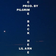 Come Back Here (Prod. By Pilgrim)