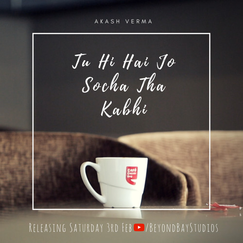 Tu Hi Hai Jo Socha Tha Kabhi