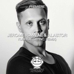 PREMIERE: Jerome Isma Ae & Alastor - Kubrick (Cid Inc. Remix) [Jee Productions]