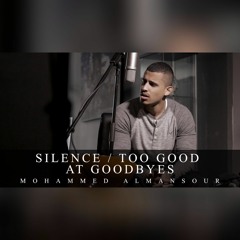 Silence/Too Good At Goodbyes (Mohammed Almansour Cover)