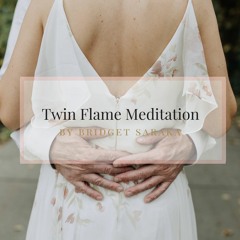 Twin Flame Meditation Audio File By Bridget Saraka 2014