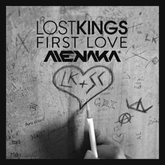Lost Kings - First Love (Menaka Remix)