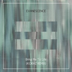 Evanescence - Bring Me To Life (Koraz Remix)