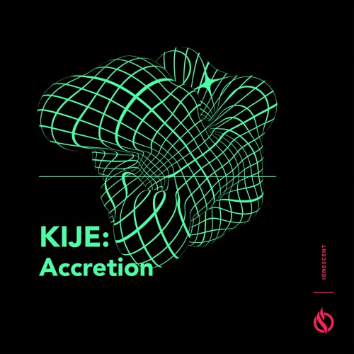 Kije - Accretion [IGNT030] OUT NOW!!!