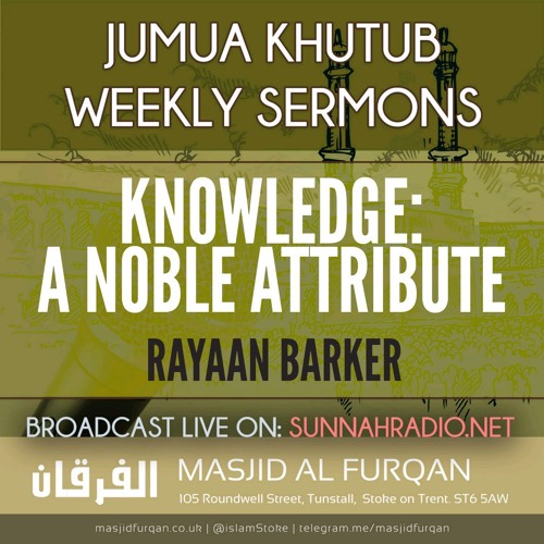 Khutbah: Knowledge - A Noble Attribute - Rayaan Barker | Stoke