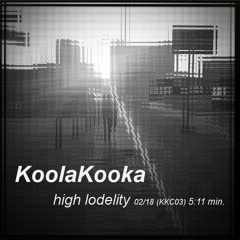 KoolaKooka - high lodelity (KKC03) -FREE-