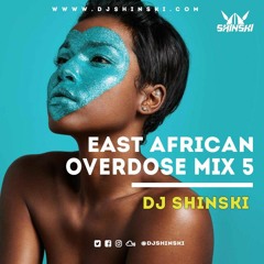 East African Overdose Mix Vol 5 [Diamond Platnumz, AliKiba, Nyashinski, Sauti Sol, Eddy Kenzo]