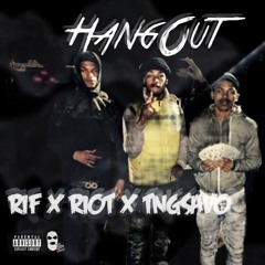 Rif x Riot x Tng Savo - Hang Out