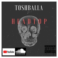 Tosh Balla - Headtop Freestyle