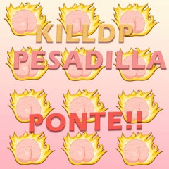 Killdp X PESADILLA - Ponte[ELROOM RECORDS RELEASE]