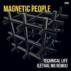 Magnetic People - Technical Life (Lethal MG Remix) - 2006
