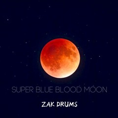 Super Blue Blood Moon Mix By Zak Drums