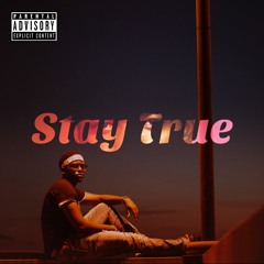 Stay True (Prod. Rob Kelly)