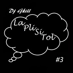 La Pli Si Tol #3 By Dj Gkill