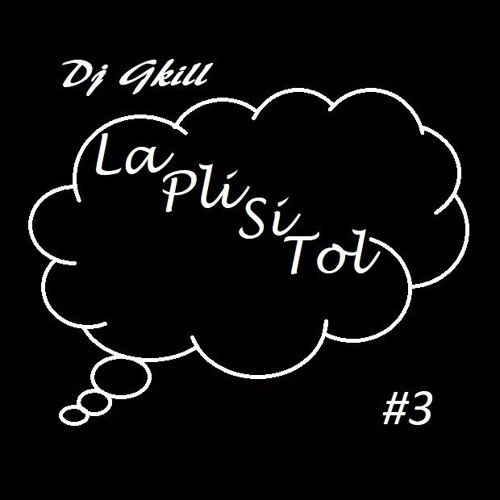 La Pli Si Tol #3 By Dj Gkill