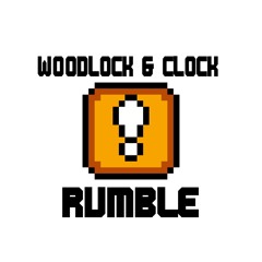 WOODLOCK & CLOCK - RUMBLE (FREE DOWNLOAD)