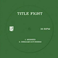 Title Fight - Dreamcatchers