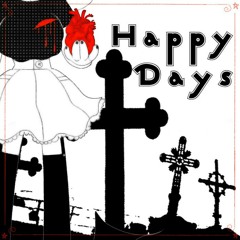 Anti Nightcore - Happy Days
