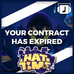 "Your Contract Has Expired" A Hat In Time Remix