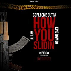 How U Slidin- CorleoneGutta x KingRambo x LilBam