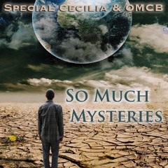 So Much Mysteries - Special Cecilia & OMCB