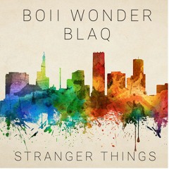 Stranger Things Ft. Blaq (Prod 1998)