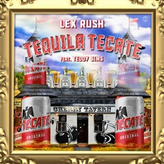 Tequila Tecate (feat. Teddy Sims)