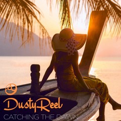 Dusty Reel - Catching The Dawn