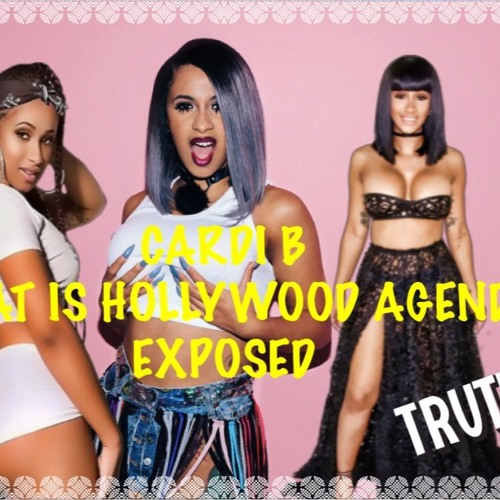 Stream Cardi B What Is Hollywood Agenda Exposed By The Truth Show Listen Online For Free On Soundcloud