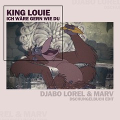 King Louie - Ich wäre gern wie du (Djabo Lorel & Marv Edit)