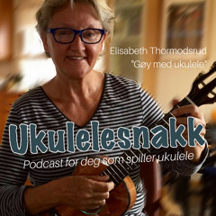 Ukulelesnakk #18 - Elisabeth Thormodsrud "Gøy med ukulele"