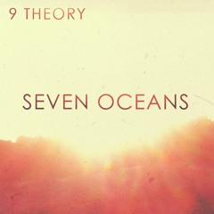 9 Theory - Seven Oceans