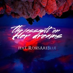 The Assault On Her Dreams (feat. RosesAreBlue)