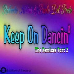 Paolo del Prete; Roberto Albini - Keep On Dancin' (Blueice Dj Remix) out 11 feb. on Mastercut Rec.
