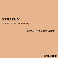 Minder 091 - Stratum (Mr Fudson & Tertiary)