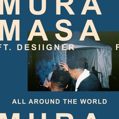Mura Musa - All Around The World feat. Desiigner (THE FATHER. Flip)