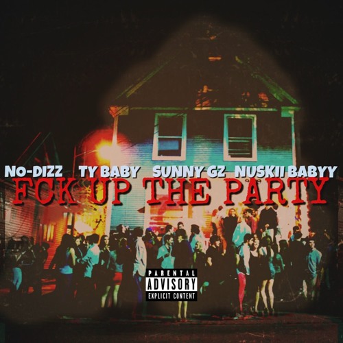 Fck Up The Party f/ Ty Baby x Sunny Gzz x Nuskii Baby